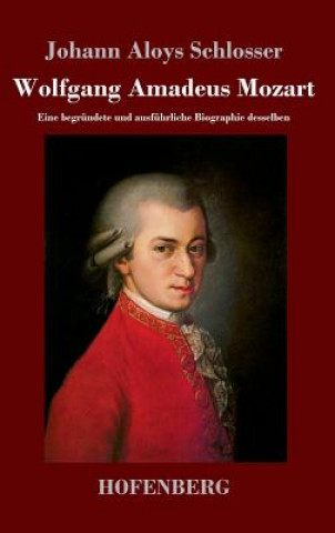 Könyv Wolfgang Amadeus Mozart Johann Aloys Schlosser