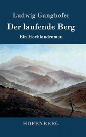 Kniha laufende Berg Ludwig Ganghofer