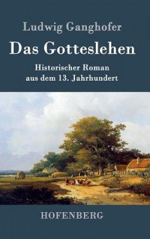 Kniha Das Gotteslehen Ludwig Ganghofer