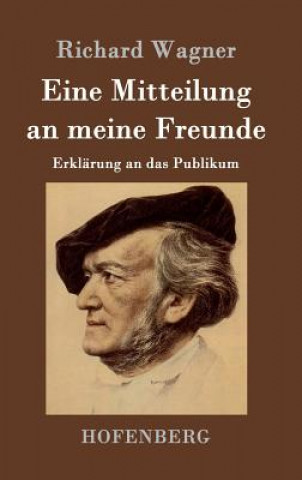 Kniha Eine Mitteilung an meine Freunde Richard Wagner