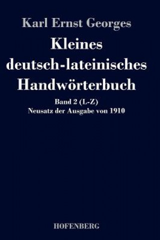 Carte Kleines deutsch-lateinisches Handwoerterbuch Karl Ernst Georges