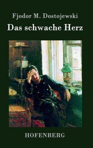 Knjiga Das schwache Herz Fjodor M Dostojewski