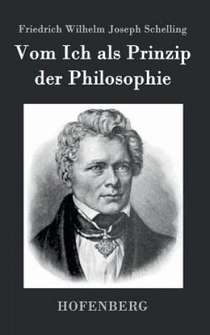 Kniha Vom Ich als Prinzip der Philosophie Friedrich Wilhelm Joseph Schelling