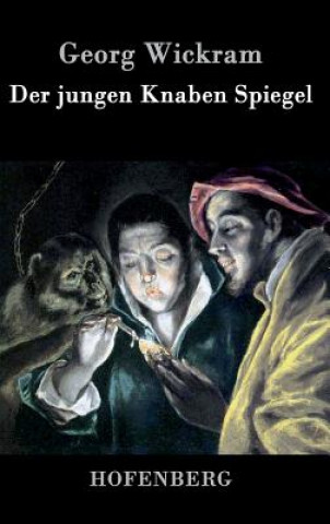 Kniha Der jungen Knaben Spiegel Georg Wickram