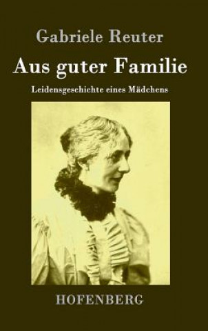 Kniha Aus guter Familie Gabriele Reuter