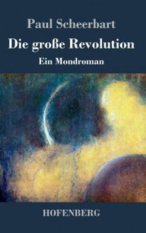 Kniha grosse Revolution Paul Scheerbart