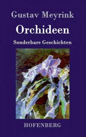 Könyv Orchideen Gustav Meyrink