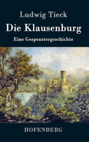 Книга Die Klausenburg Ludwig Tieck