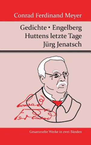 Kniha Gedichte / Huttens letzte Tage / Engelberg / Jurg Jenatsch Conrad Ferdinand Meyer