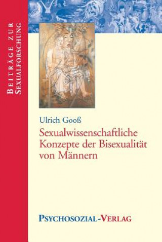 Carte Sexualwissenschaftliche Konzepte der Bisexualitat von Mannern Ulrich Gooss