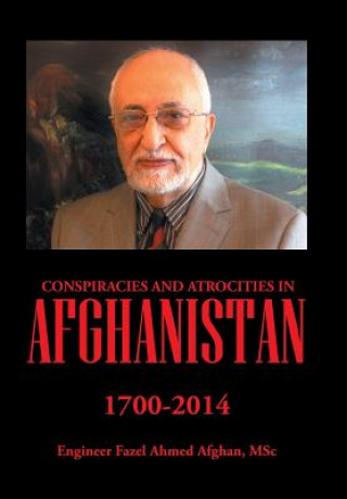 Carte Conspiracies and Atrocities in Afghanistan Msc Engineer Fazel Ahmed Afghan
