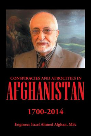 Carte Conspiracies and Atrocities in Afghanistan Msc Engineer Fazel Ahmed Afghan