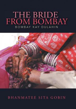 Kniha Bride from Bombay Bhanmatee Sita Gobin