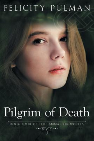 Könyv Pilgrim of Death: The Janna Chronicles 4 Felicity Pulman