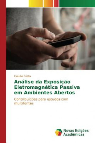 Kniha Analise da Exposicao Eletromagnetica Passiva em Ambientes Abertos Costa Claudio