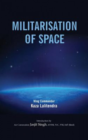 Könyv Militarlisation of Space Kaza Lalitendra