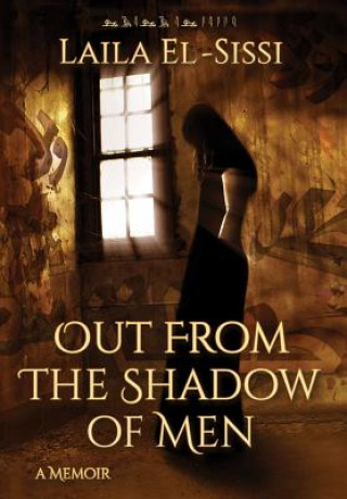 Книга Out From The Shadow Of Men Laila El-Sissi