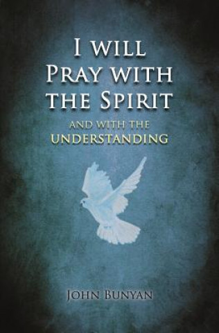 Kniha I will Pray with the Spirit John Bunyan