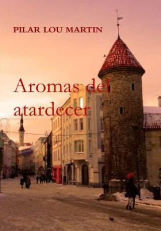 Livre Aromas Del Atardecer Pilar Lou Martin