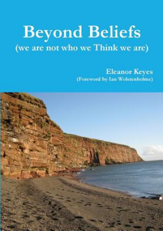 Kniha Beyond Beliefs (we are not who we Think we are) Eleanor Keyes