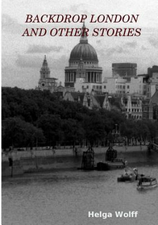 Kniha Backdrop London and Other Stories Helga Wolff