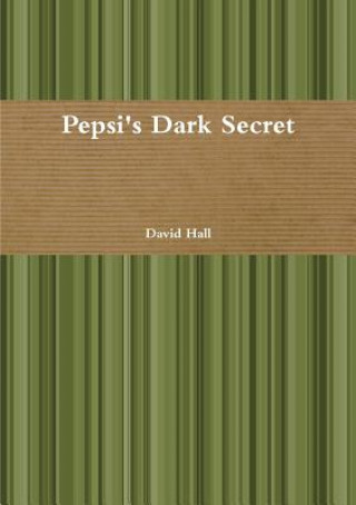 Kniha Pepsi's Dark Secret David Hall