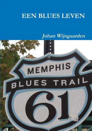 Kniha Een Blues Leven Johan Wijngaarden