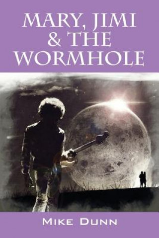 Könyv Mary, Jimi & The Wormhole Mike Dunn