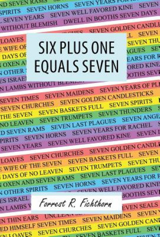 Knjiga Six Plus One Equals Seven Forrest R Fichthorn