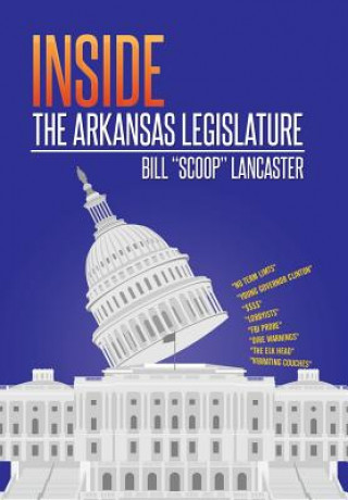 Książka Inside the Arkansas Legislature Bill Scoop Lancaster