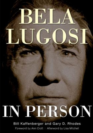 Kniha Bela Lugosi in Person William M Kaffenberger Jr