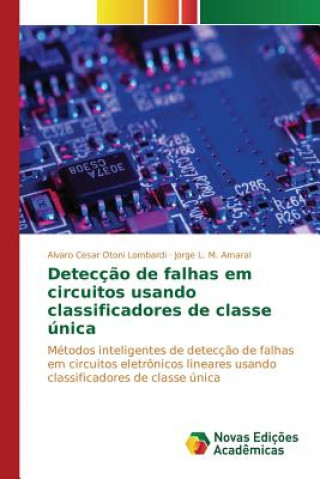 Kniha Deteccao de falhas em circuitos usando classificadores de classe unica Lombardi Alvaro Cesar Otoni