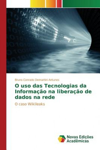 Kniha O uso das Tecnologias da Informacao na liberacao de dados na rede Demartini Antunes Bruno Conrado