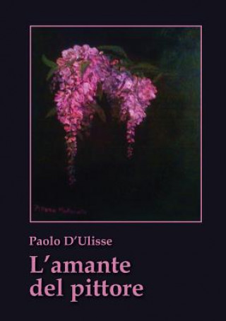Książka L'amante del pittore Paolo D'Ulisse
