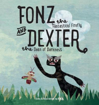 Kniha Fonz the Fantastical Firefly and Dexter the Dean of Darkness Benjamin Scott Mittleman