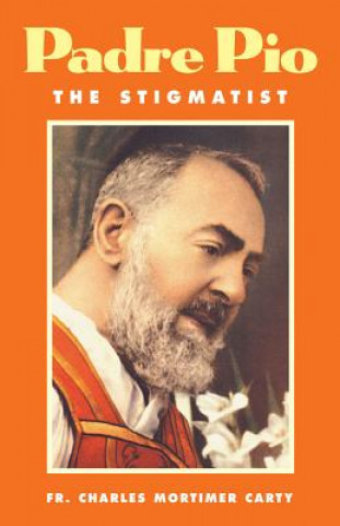 Könyv Padre Pio the Stigmatist Charles Carty