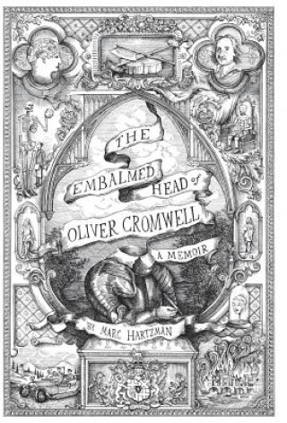 Könyv Embalmed Head of Oliver Cromwell - A Memoir Marc Hartzman