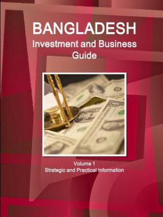 Książka Bangladesh Investment and Business Guide Volume 1 Strategic and Practical Information Inc IBP