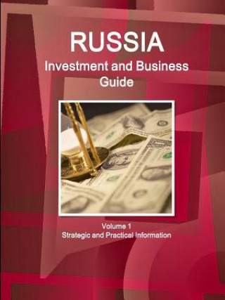 Kniha Russia Investment and Business Guide Volume 1 Strategic and Practical Information Inc IBP