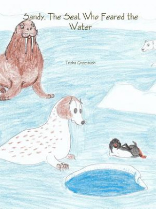 Livre Sandy, the Seal Who Feared the Water Trisha Greenbush