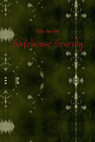 Könyv Safehouse Seventy John Morris