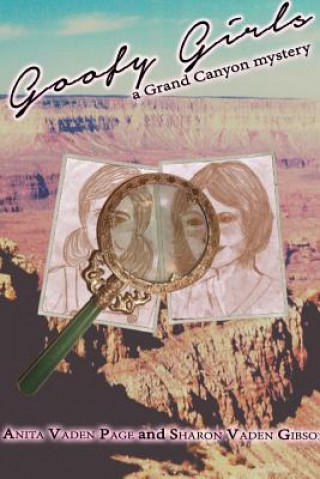 Könyv Goofy Girls, a Grand Canyon Mystery Sharon Vaden Gibson