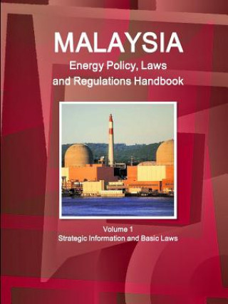 Carte Malaysia Energy Policy, Laws and Regulations Handbook Volume 1 Strategic Information and Basic Laws Inc IBP