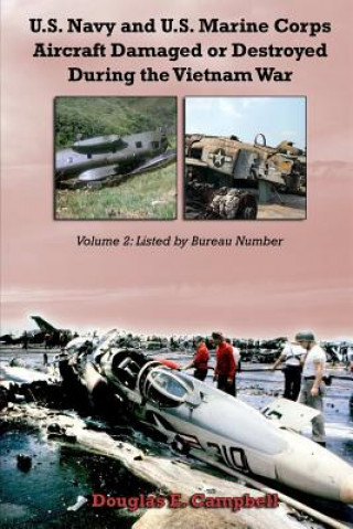 Könyv U.S. Navy and U.S. Marine Corps Aircraft Damaged or Destroyed During the Vietnam War. Volume 2: Listed by Bureau Number Douglas E. Campbell