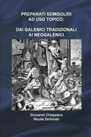 Βιβλίο Preparati Semisolidi Ad USO Topico: Dai Galenici Tradizionali Ai Neogalenici Nicola Zerbinati