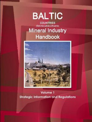 Könyv Baltic Countries (Estonia Latvia Lithuania) Mineral Industry Handbook Volume 1 Strategic Information and Regulations Inc IBP