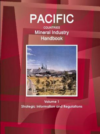 Kniha Pacific Countries Mineral Industry Handbook Volume 1 Strategic Information and Regulations Inc IBP