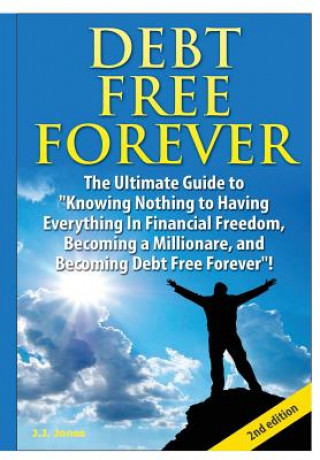 Kniha Debt Free Forever J.J. Jones