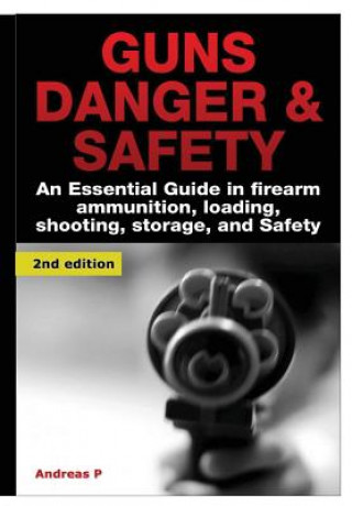 Knjiga Guns Danger & Safety Andreas P