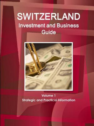 Knjiga Switzerland Investment and Business Guide Volume 1 Strategic and Practical Information Inc IBP